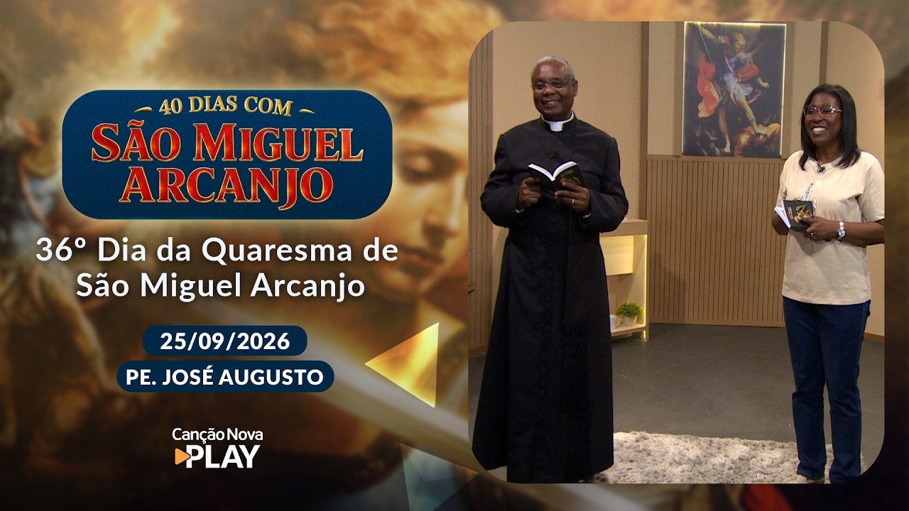 36º Dia da Quaresma de São Miguel Arcanjo com Padre José Augusto e Vanusia Maria  (25/09/2026)