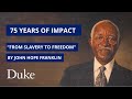 75 Years of Enduring Impact: Celebrating &quot;From Slavery to Freedom&quot; By John Hope Franklin