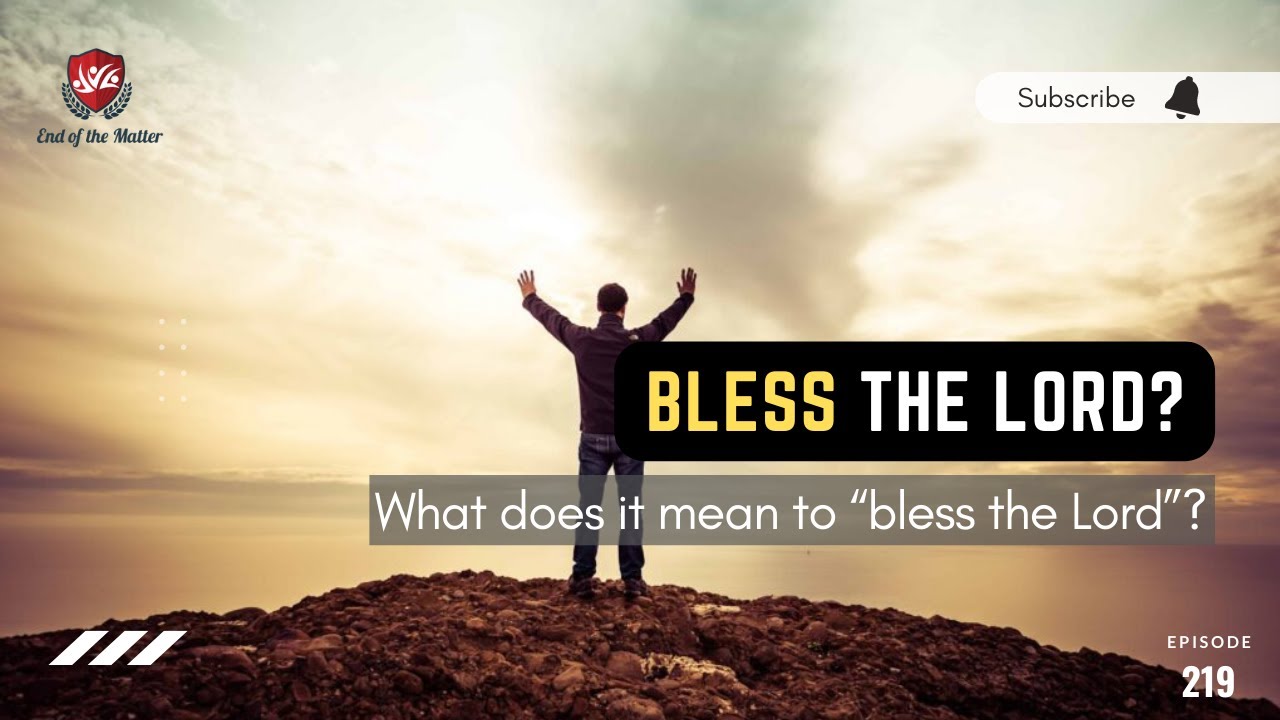 219-what-does-it-mean-to-bless-the-lord-patrick-jacob-youtube