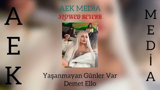 Demet Ello  - Yaşanmayan Günler Var (AEK MEDİA SLOWED+REVERB) Resimi