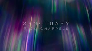 NEW AMBIENT IMPROV - Sanctuary - Rick Chappell