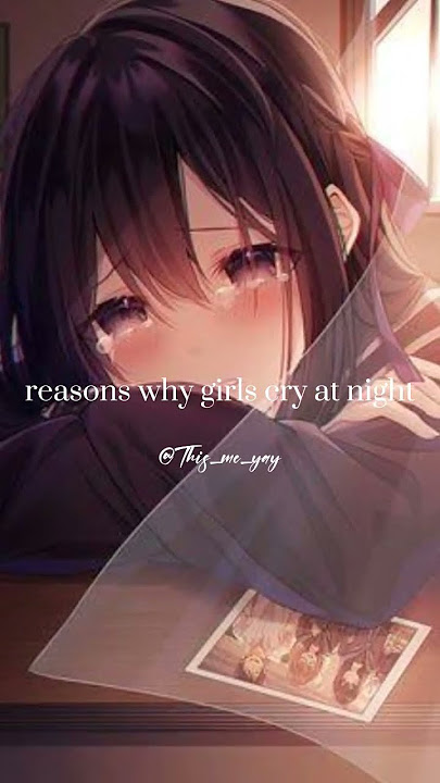 reasons for girls cry at night #sad #edit#brokenheart#cry#aesthetic #pleasesubscribe#fypシ#viral#like