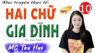 Truyện hay việt nam: HAI CHỮ GIA ĐÌNH - Tập 10 | Kể Chuyện Đêm Khuya | MC Thu Huệ