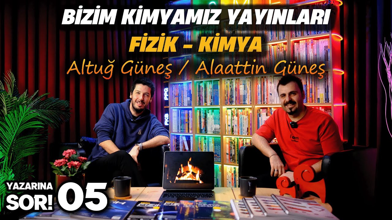 ✒️YAZARINA SOR! 05 | FİZİK - ALTUĞ GÜNEŞ | KİMYA - ALAATTİN GÜNEŞ #yks