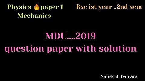 Mdu ..2019 paper 1 .. mechanics physics.. with solution ..bsc ist year..2nd sem 🔥