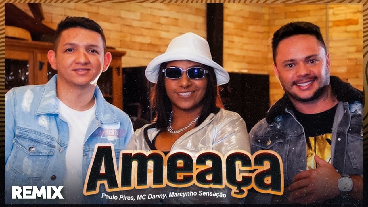 Paulo Pires, Mc Danny & Marcynho Sensação - Ameaça (REMIX) (SEM