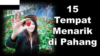 15 Tempat Menarik di Pahang