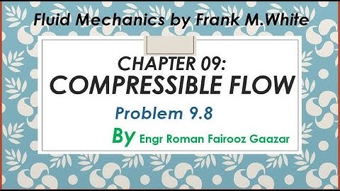 Chap 9 compressible flow| Problem 9.8 complete solution|fluid mechanics by Frank M. white