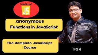 Anonymous Functions in JavaScript | Lesson 18 | Complete JavaScript Course | हिंदी में