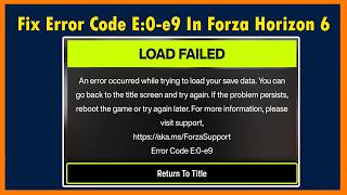 How To Fix Forza Horizon 6 Error Code E:0-e9 On PC