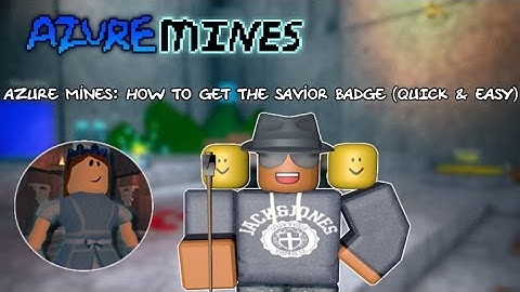 Azure Mines: How to get the savior badge (QUICK & EASY)