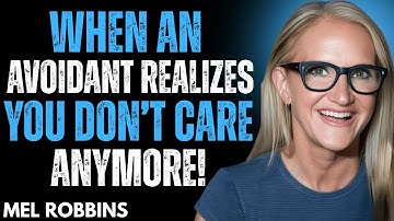 When an Avoidant Realizes You Don’t Care Anymore! MEL Robbins Motivation