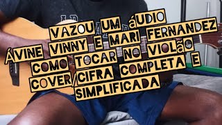 Vazou Um Áudio - Ávine Vinny, Mari Fernandez - Como Tocar No Violão - Covercifra