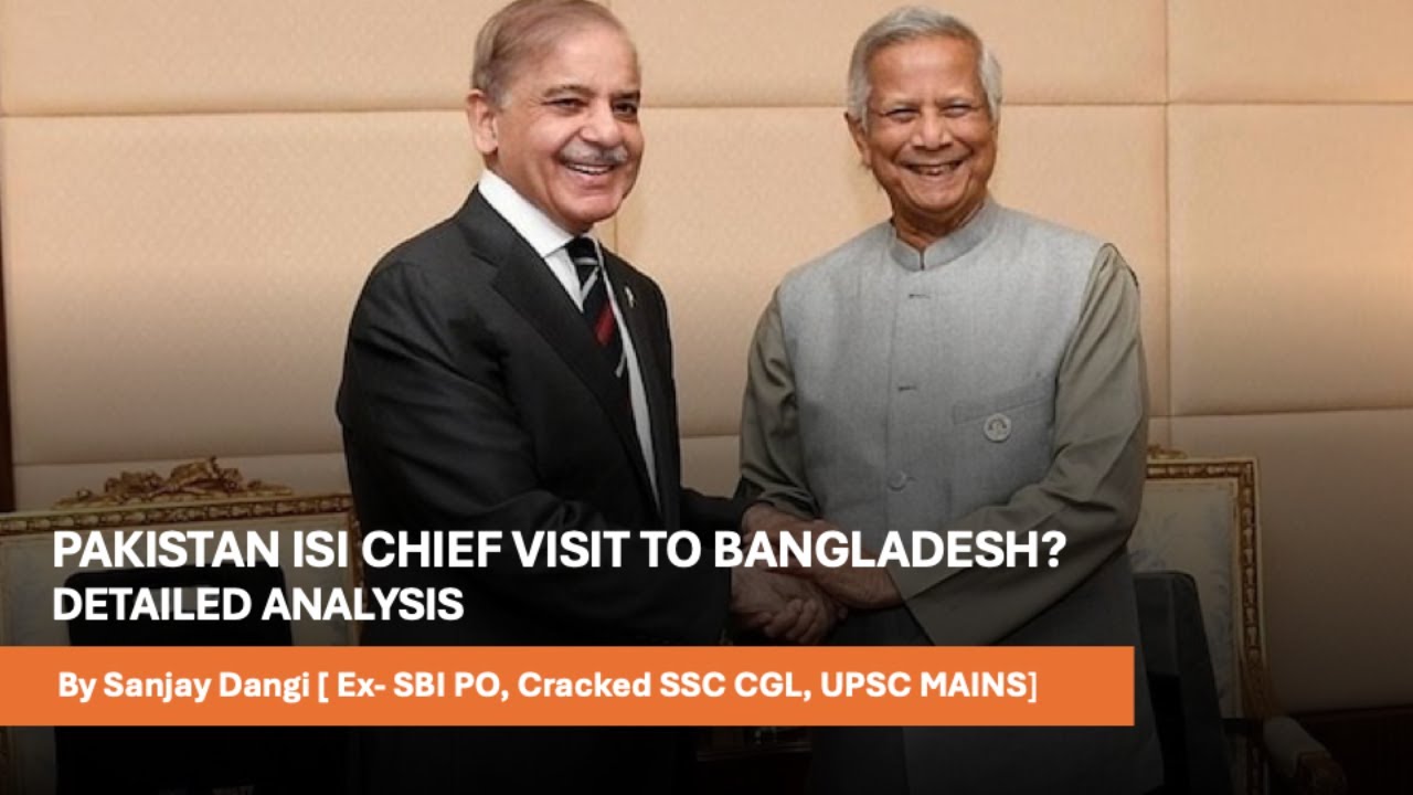 PAKISTAN'S ISI CHIEF VISITS BANGLADESH | IMPACT ON INDIA