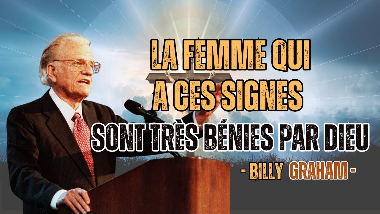 Enseignements de Billy Graham - Les Femmes qui présentent ces Signes sont Très Bénies