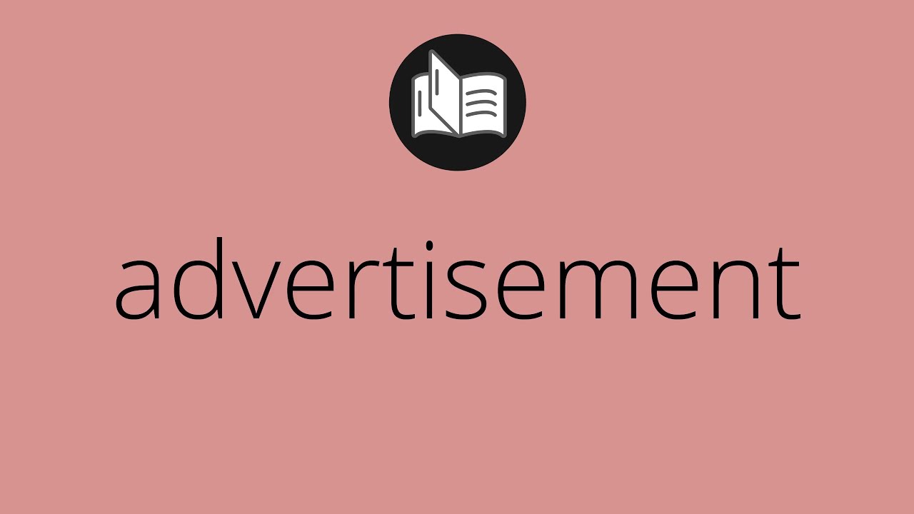 What ADVERTISEMENT means • advertisement MEANING • advertisement DEFINITION