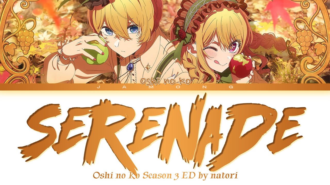 Watch Oshi no Ko Season 3 - Ending FULL "Serenade" by natori (Lyrics) on YouTube Watch Oshi no Ko Season 3 - Ending FULL "Serenade" by natori (Lyrics) on YouTube