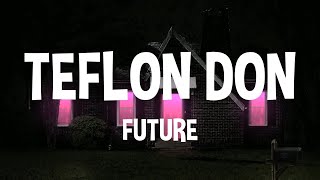 Future - TEFLON DON (Lyrics)