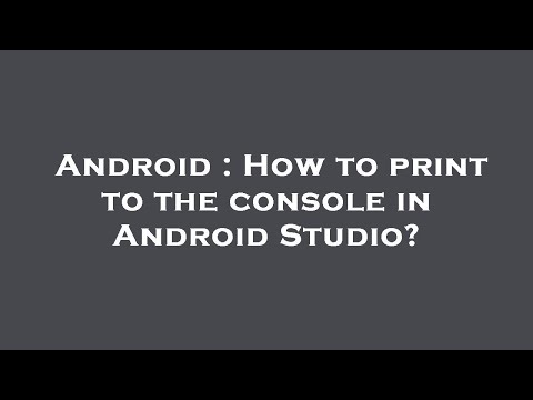 Android : How to print to the console in Android Studio?