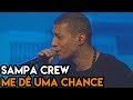 SAMPA CREW - ME DÊ UMA CHANCE (DVD 21 ANOS DE BALADA)