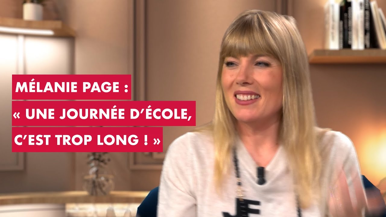 Mélanie Page : "une journée d'école, c'est trop long !"