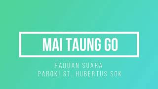 MAI GO TAUNG- PADUAN SUARA PAROKI ST.HUBERTUS SOK