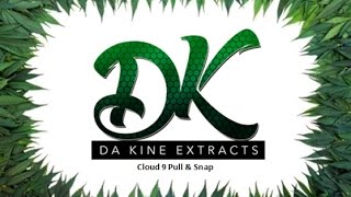 Strain Review: Da Kine Extracts Cloud 9 Pull & Snap
