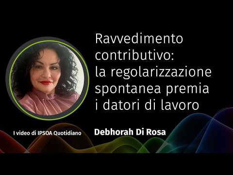 Video Ravvedimento contributivo: la regolarizzazione spontanea premia i datori di lavoro