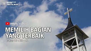 Memilih Bagian Yang Terbaik    Lukas 10  38  42  Renungan Dan Doa Pagi  Pelita Injil