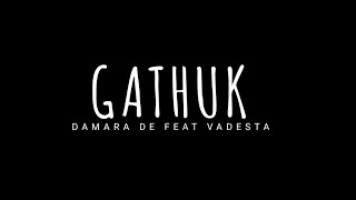 GATHUK || Damara De Feat Vadesta Music 