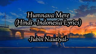 Humnava Mere | Jubin Nautiyal | Full Audio - Hindi Lyrics - Terjemahan Indonesia