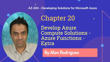 AZ-204 - Develop Azure Compute Solutions - Azure Functions - Extra