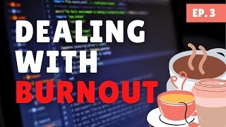 How to Deal With Burnout As A Developer | Coffee & Dev
