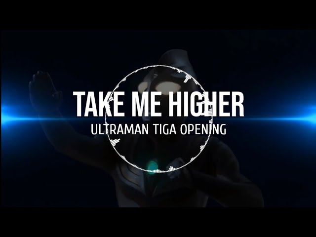 Take Me Higher (Ultraman Tiga Opening) - Lyrics class=