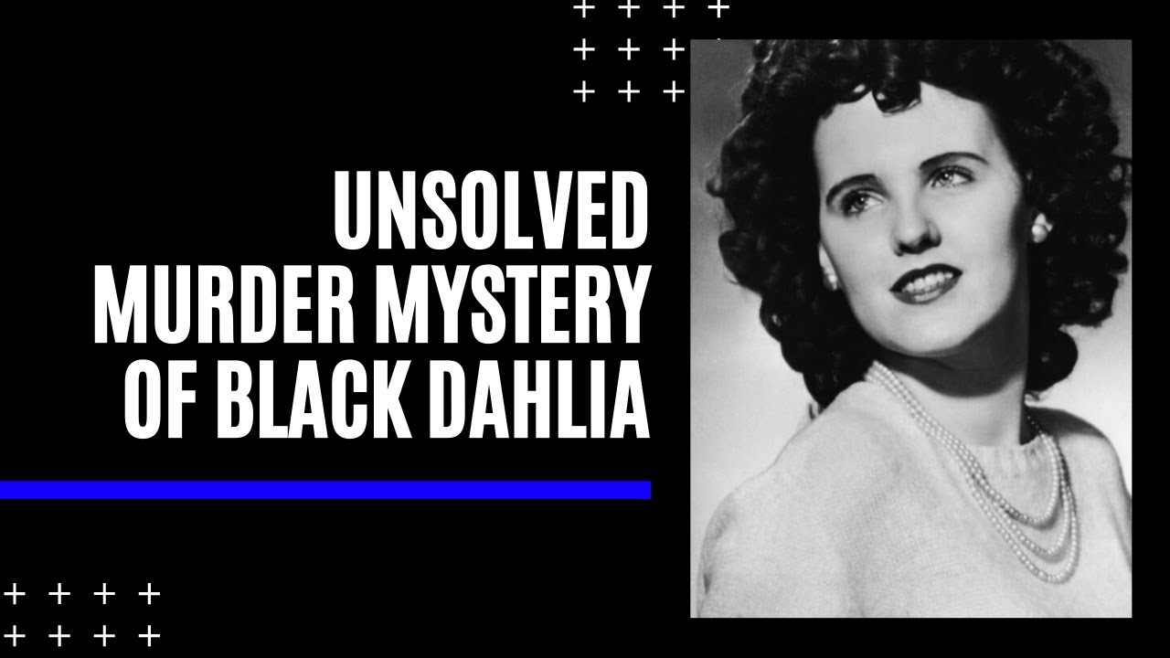 The Unsolved Murder Mystery of Black Dahlia Black