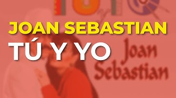 Joan Sebastian - Tú y Yo (Audio Oficial)