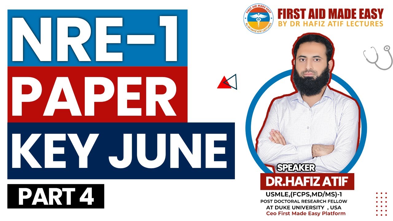 NRE-1 JUNE 2025 | Past Paper Discussion|Part-4|Dr Hafiz Atif|NRE Made Easy Book|First Aid Made Easy