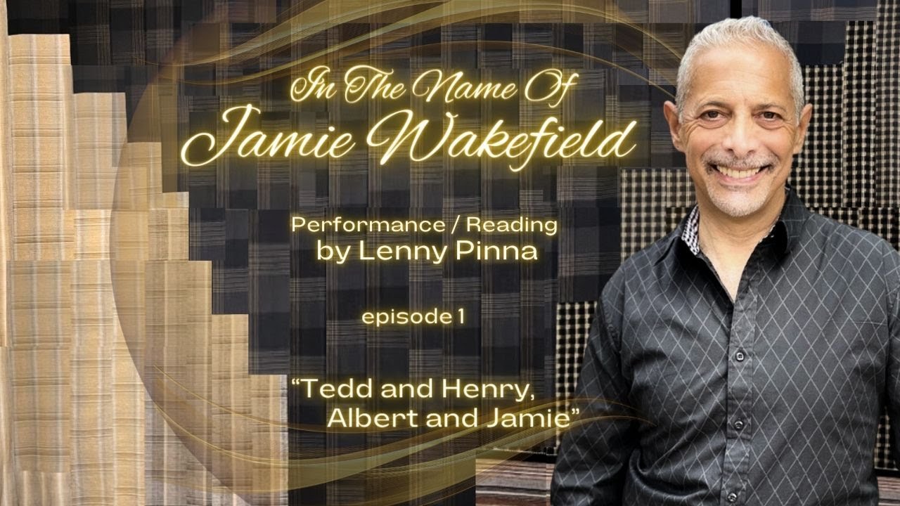 In The Name Of Jamie Wakefield, TV Series Pilot "Tedd and Henry, Albert and Jamie"