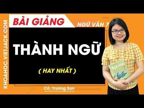 Video Thành ngữ - Ngữ văn 7 - Cô Trương San (HAY NHẤT) - youtube