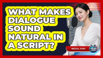 What Makes Dialogue Sound Natural In A Script? - Media Jobs