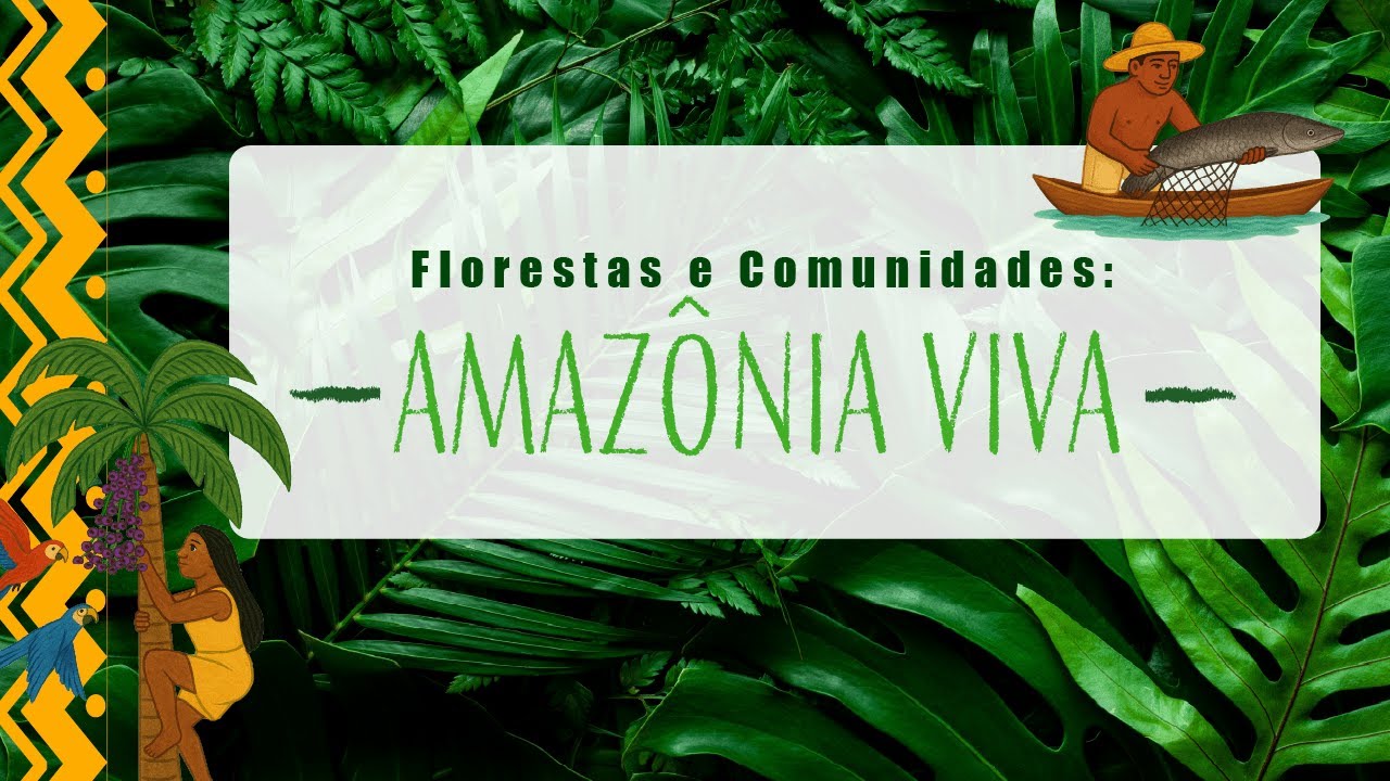 Lançamento do Edital Florestas e Comunidades: Amazônia Viva