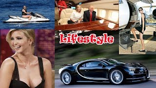 Ivanka Trump Lifestyle | Ivanka Trump Net Worth,House,Cars,Family,Biography