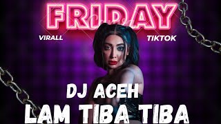 DJ ACEH LAM TIBA TIBA || VIRAL DI TIKTOK FULL VERSION