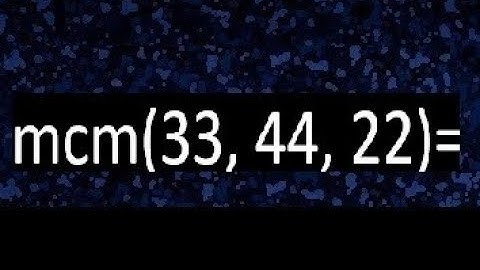 mcm de 33 , 44 y 22 , minimo comun multiplo , como se halla
