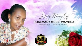 FUNERAL SERVICE OF THE LATE: ROSEMARY MUENI WAMBUA
