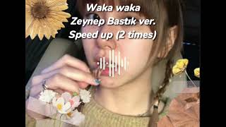 Waka waka Zeynep Bastık ver. speed up 2 times Resimi