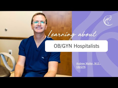 What Are OB/GYN Hospitalists? - Dr. Andrew Walter, MD