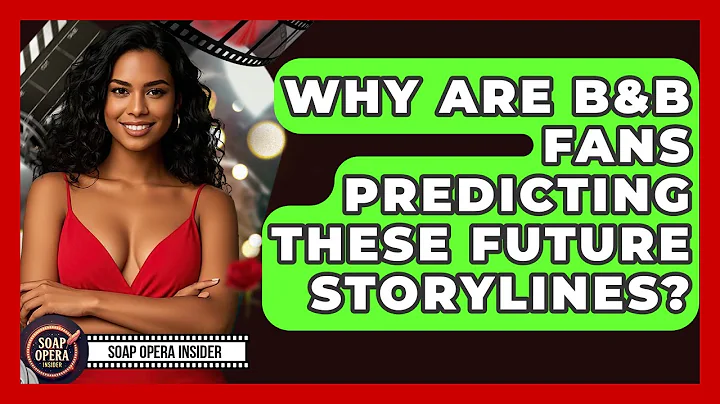 Why Are B&B Fans Predicting These Future Storylines? - Soap Opera Insider