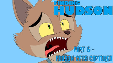 "Finding Hudson" Part 6 - Hudson Gets Captured