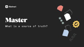 Master: What is a source of truth?